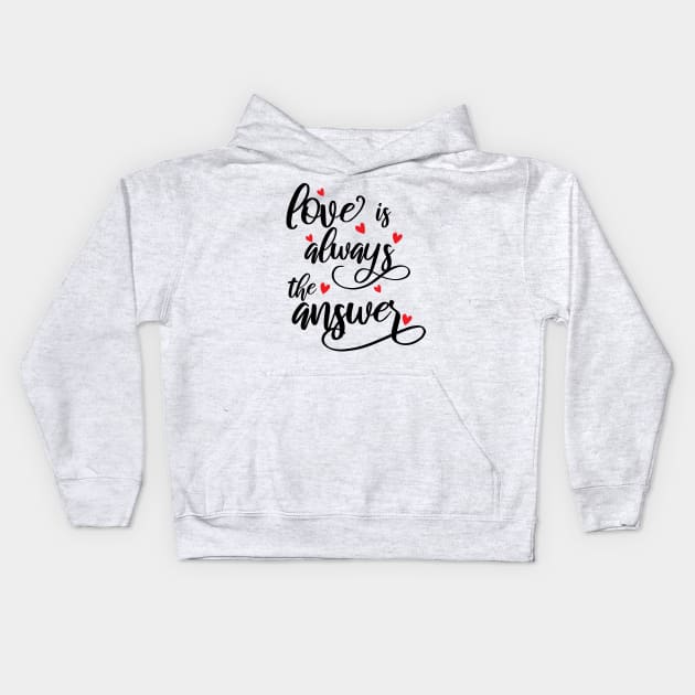 Love Is Always The Answer happy Kids Hoodie by Gaming champion